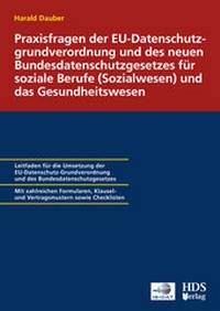 Abbildung von: Praxisfragen der EU-Datenschutzgrundverordnung und des neuen Bundesdatenschutzgesetzes für soziale Berufe (Sozialwesen) und das Gesundheitswesen - HDS