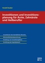 Cover: Investitionen und Investitionsplanung f&uuml;r &Auml;rzte, Zahn&auml;rzte und Heilberufler - HDS