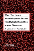 Cover: When You Have a Visually Impaired Student with Multiple Disabilities I - American Printing House for the Blind