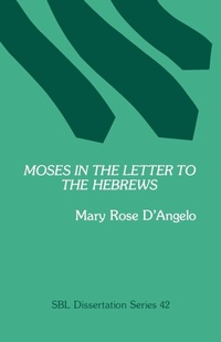Abbildung von: Moses in the Letter to the Hebrews - Scholars Press
