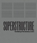 Cover: Superstructure: The Making of the Sainsbury Centre for Visual Arts - Sainsbury Centre for Visual Arts
