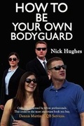Cover: How to Be Your Own Bodyguard - Nick Hughes