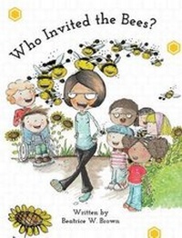Enlarge image Cover: Who Invited the Bees? - Beatrice W Brown