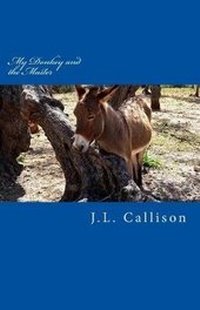 Enlarge image Cover: My Donkey and the Master - J.L. Callison