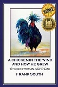 Cover: A Chicken in the Wind and How He Grew - Rattlesnake Publishing Inc.