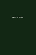 Cover: water or bread - Human Error Publishing