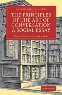 Enlarge image Cover: The Principles of the Art of Conversation - Cambridge University Press