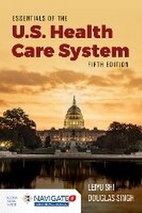 Enlarge image Cover: Essentials Of The U.S. Health Care System - Jones and Bartlett Publishers, Inc