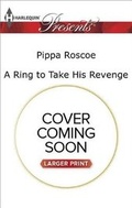 Cover: A Ring to Take His Revenge - Harlequin Presents Larger Print