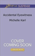 Cover: Accidental Eyewitness - Love Inspired Suspense Larger Print