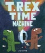 Cover: T. Rex Time Machine - Chronicle Books