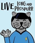 Cover: Live Long and Prospurr Notebook - H.R. Wallace Publishing