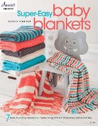 Abbildung von: Super-Easy Baby Blankets - Annie's