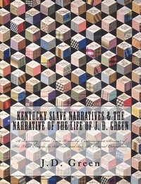 Abbildung von: Kentucky Slave Narratives & The Narrative of the Life of J. D. Green - Historic Publishing