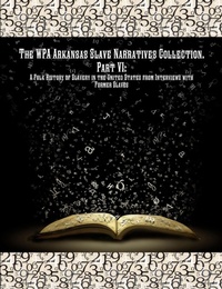 Abbildung von: The WPA Arkansas Slave Narratives Collection. Part VII - Historic Publishing