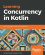 Cover: Learning Concurrency in Kotlin - Packt Publishing Limited