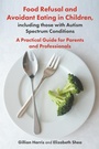 Cover: Food Refusal and Avoidant Eating in Children, including those with Autism Spectrum Conditions - Jessica Kingsley Publishers