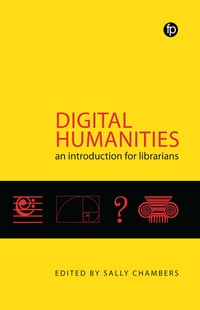 Enlarge image Cover: Digital Humanities - Facet Publishing
