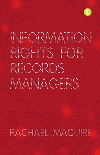 Abbildung von: Information Rights for Records Managers - Facet Publishing