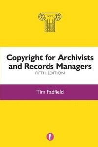 Enlarge image Cover: Copyright for Archivists and Records Managers, Fifth Edition - Facet Publishing