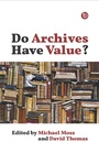 Cover: Do Archives Have Value? - Facet Publishing