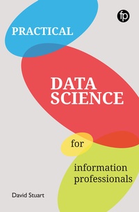 Abbildung von: Practical Data Science for Information Professionals - Facet Publishing