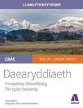 Cover: Llawlyfr Myfyriwr Safon Uwch CBAC: Daearyddiaeth Tirweddau Rhewlifedig, Peryglon Tectonig - Atebol Cyfyngedig
