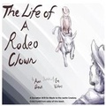 Cover: The Life of a Rodeo Clown - Pen It! Publications, LLC