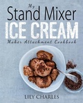 Cover: My Stand Mixer Ice Cream Maker Attachment Cookbook - Rascal Face Press