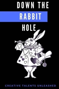 Enlarge image Cover: Down The Rabbit Hole - Creative Talents Unleashed