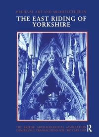 Enlarge image Cover: Mediaeval Art and Architecture in the East Riding of Yorkshire - Maney Publishing
