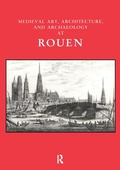 Cover: Medieval Art, Architecture and Archaeology at Rouen - Maney Publishing