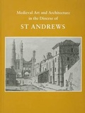 Cover: Medieval Art and Architecture in the Diocese of St. Andrews - Maney Publishing