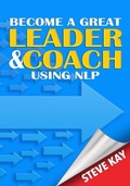 Cover: Become a Great Leader & Coach Using NLP - i2i Publishing
