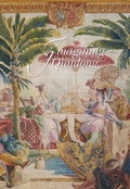 Cover: Imagining Qianlong - Louis XV's Chinese Emperor Tapestries and Battle Scene Prints at the Imperial Court in Beijing - The University of Hong Kong, University of Museum and Art Gallery