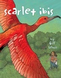 Cover: Scarlet Ibis - Atheneum/Caitlyn Dlouhy Books