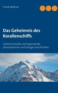 Cover: Das Geheimnis des Korallenschiffs - Books on Demand