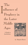 Cover: Influence of Prophecy in the Later Middle Ages, the - University of Notre Dame Press