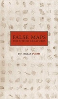 Cover: False Maps for Other Creatures - Nightwood Editions