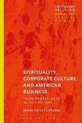 Cover: Spirituality, Corporate Culture, and American Business - Bloomsbury Academic