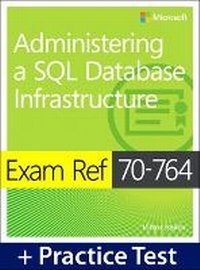 Abbildung von: Exam Ref 70-764 Administering a SQL Database Infrastructure with Practice Test - Microsoft Press