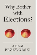 Cover: Why Bother With Elections? - Wiley