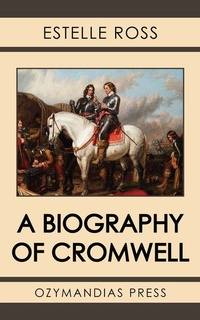 Abbildung von: A Biography of Cromwell - Ozymandias Press