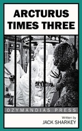 Cover: Arcturus Times Three - Ozymandias Press