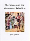 Cover: Sherborne and the Monmouth Rebellion - Sherborne Museum