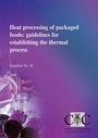 Cover: Heat Processing of Packaged Foods: Guidelines for Establishing the Thermal Process - Campden & Chorleywood Food Research Association