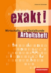 Abbildung von: exakt! / exakt! Wirtschafts- und Sozialkunde - Westermann Schulbuchverlag