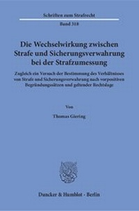 Abbildung von: Die Wechselwirkung zwischen Strafe und Sicherungsverwahrung bei der Strafzumessung. - Duncker & Humblot