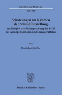 Abbildung von: Schätzungen im Rahmen der Schuldfeststellung am Beispiel der Rechtsprechung des BGH zu Vermögensdelikten und Serienstraftaten. - Duncker & Humblot