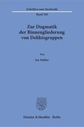 Cover: Zur Dogmatik der Binnengliederung von Deliktsgruppen. - Duncker & Humblot